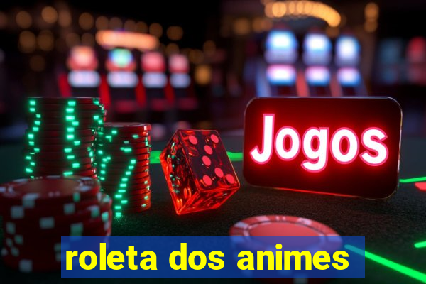 roleta dos animes